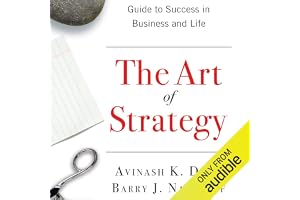 The Art of Strategy: A Game Theorist's Guide to Success in Business and Life