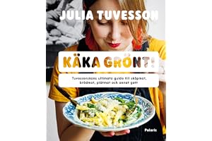 Käka grönt! : Tuvessonskans ultimata guide till skåpmat, brödmat, plåtmat och annat gott