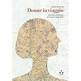 Donne in viaggio. Storie e itinerari di emancipazione