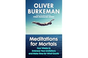 Meditations for Mortals: Four weeks to embrace your limitations and make time for what counts