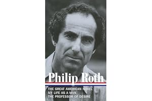 Philip Roth: Novels 1973-1977 (LOA #165): The Great American Novel / My Life as a Man / The Professor of Desire