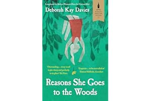 Reasons She Goes to the Woods: LONGLISTED FOR THE BAILEYS WOMEN'S PRIZE FOR FICTION 2014