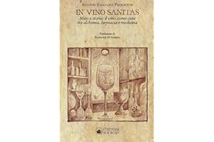 IN VINO SANITAS: Mito e storia: il vino come cura tra alchimia, farmacia e medicina