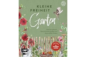 Kleine Freiheit Garten – Glücklich im Schrebergarten: Gemüse anbauen, Gemütlichkeit schaffen und Artenvielfalt fördern – Mit DIY-Anleitungen und ... und vielen farbigen Illustrationen und Fotos