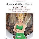 Peter Pan nei giardini di Kensington. Peter Pan e Wendy.: Ediz. integrale (La biblioteca dei ragazzi Vol. 23)