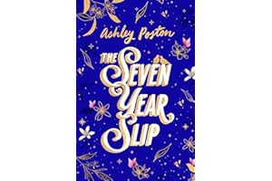 The Seven Year Slip: The laugh-out-loud rom-com from the New York Times bestselling author of THE DEAD ROMANTICS, perfect to curl up with, now in a beautiful collector’s edition!