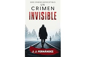 Un crimen invisible. Crímenes imperceptibles nº 1 (Novela de thriller, misterio y suspense)