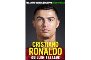 Cristiano Ronaldo: The Award-Winning Biography Fully Updated (Guillem Balague's Books)