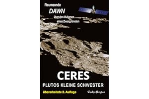 Ceres: Plutos kleine Schwester: Raumsonde Dawn über den Vulkanen eines Zwergplaneten (Erforscher kleiner Welten)