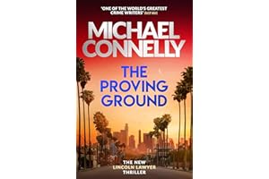 The Proving Ground: The Brand New Blockbuster Lincoln Lawyer Thriller