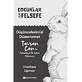 &Ccedil;ocuklar İ&ccedil;in Felsefe D&uuml;ş&uuml;ncelerimizi D&uuml;zenlemek - Tavşan Can&rsquo;la Felsefeye İlk Adım Kılavuzu