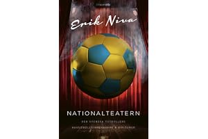 Nationalteatern : den svenska fotbollens huvudrollsinnehavare och bifigurer