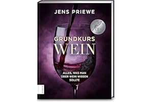 Grundkurs Wein: Alles, was man über Wein wissen sollte: Masterclass für alle Weinliebhaber – Vom Einsteiger zum Weinkenner – Von der Rebenkunde bis zum Genuss – GAD SILBER