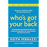 Who's Got Your Back: The Breakthrough Program to Build Deep, Trusting Relationships That Create Success--And Won't Let You Fa