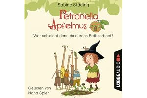 Wer schleicht denn da durchs Erdbeerbeet: Petronella Apfelmus - Hörspiel 2