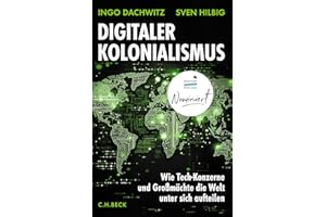 Digitaler Kolonialismus: Wie Tech-Konzerne und Großmächte die Welt unter sich aufteilen I Nominiert für den Deutschen Sachbuchpreis 2025