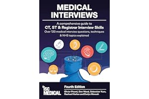 Medical Interviews (Fourth Edition): A Comprehensive Guide to CT, ST and Registrar Interview Skills - Over 120 Medical Interview Questions, Techniques, and NHS Topics Explained