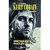 Bir Kurt Cobain Biyografisi - Cennetten de Ağır