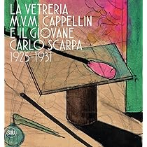 The M.V.M. Cappellin Glassworks and the Young Carlo Scarpa: 1925