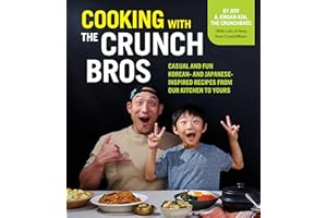 Cooking With the Crunchbros: Casual and Fun Korean- and Japanese-inspired Recipes from Our Kitchen to Yours