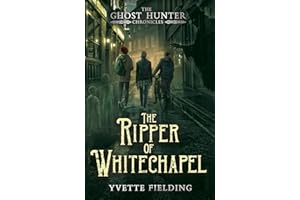 The Ripper of Whitechapel: Ghost Hunter Chronicles 2 (The Ghost Hunter Chronicles)