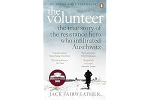 The Volunteer: The True Story of the Resistance Hero who Infiltrated Auschwitz – Costa Book of the Year 2019