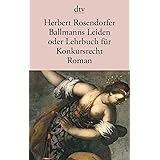 Ballmanns Leiden oder Lehrbuch für Konkursrecht. Roman