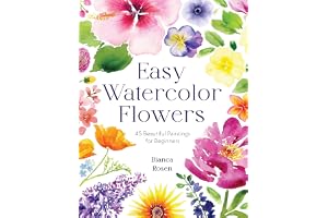 Easy Watercolor Flowers: 45 Beautiful Paintings for Beginners