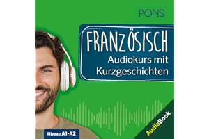 PONS Französisch Audiokurs mit Kurzgeschichten: Sprachkurs zum Hören, Üben und Verstehen