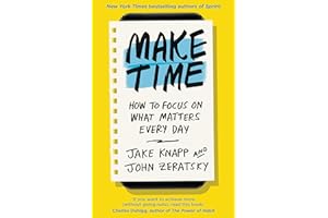 Make Time: How to focus on what matters every day