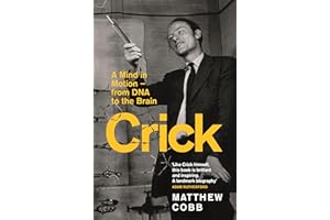 Crick: A Mind in Motion – from DNA to the Brain