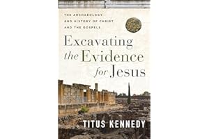 Excavating the Evidence for Jesus: The Archaeology and History of Christ and the Gospels
