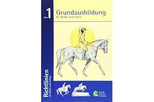 Grundausbildung für Reiter und Pferd: Richtlinien für Reiten und Fahren, Band 1