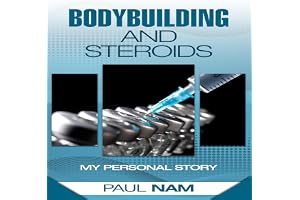 Bodybuilding and Steroids: My Personal Story