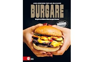 Burgare : så gör du världens bästa burgare hemma