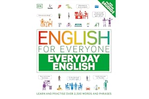English for Everyone Everyday English: Learn and Practise Over 2,500 Words and Phrases (DK English for Everyone)