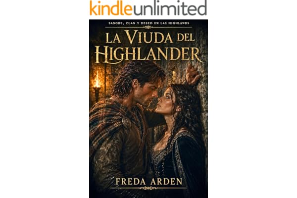 LA VIUDA DEL HIGHLANDER: Dark romance histórico en las Highlands de Escocia. Deseada por el Highlander que juró destruirla (SANGRE, CLAN Y DESEO EN LAS HIGHLANDS nº 11)