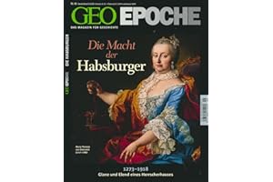 GEO Epoche Nr. 46/2010: Die Macht der Habsburger 1273-1918. Glanz und Elend eines Herrscherhauses