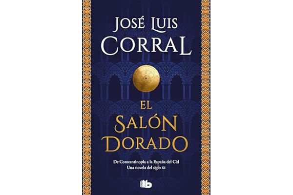 El salón dorado: De Constantinopla a la España del Cid. Una novela del siglo XI