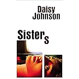 Sisters: the exhilarating new novel from the Booker prize shortlisted author of Everything Under