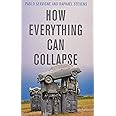 How Everything Can Collapse: A Manual for our Times