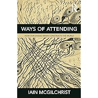 Ways of Attending: How Our Divided Brain Constructs the World