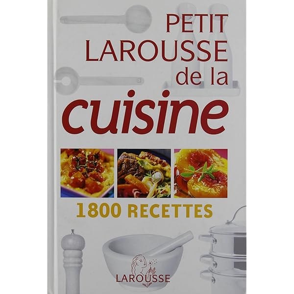 その他 LAROUSSE DE LA CUISINE 1500 Télécharger Larousse de la Cuisine : 1500 Recettes PDF Livre