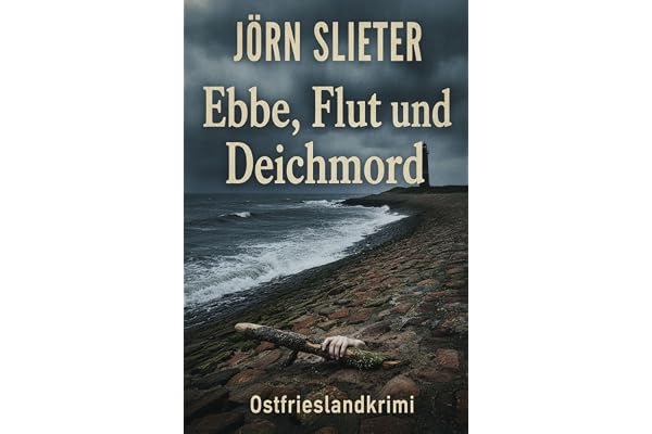 Ebbe, Flut und Deichmord: Ostfrieslandkrimi