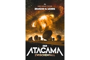 Der Atacama Zwischenfall: Hard Science Fiction