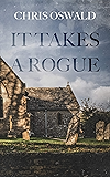 It Takes A Rogue (The Dorset Chronicles Book 2)
