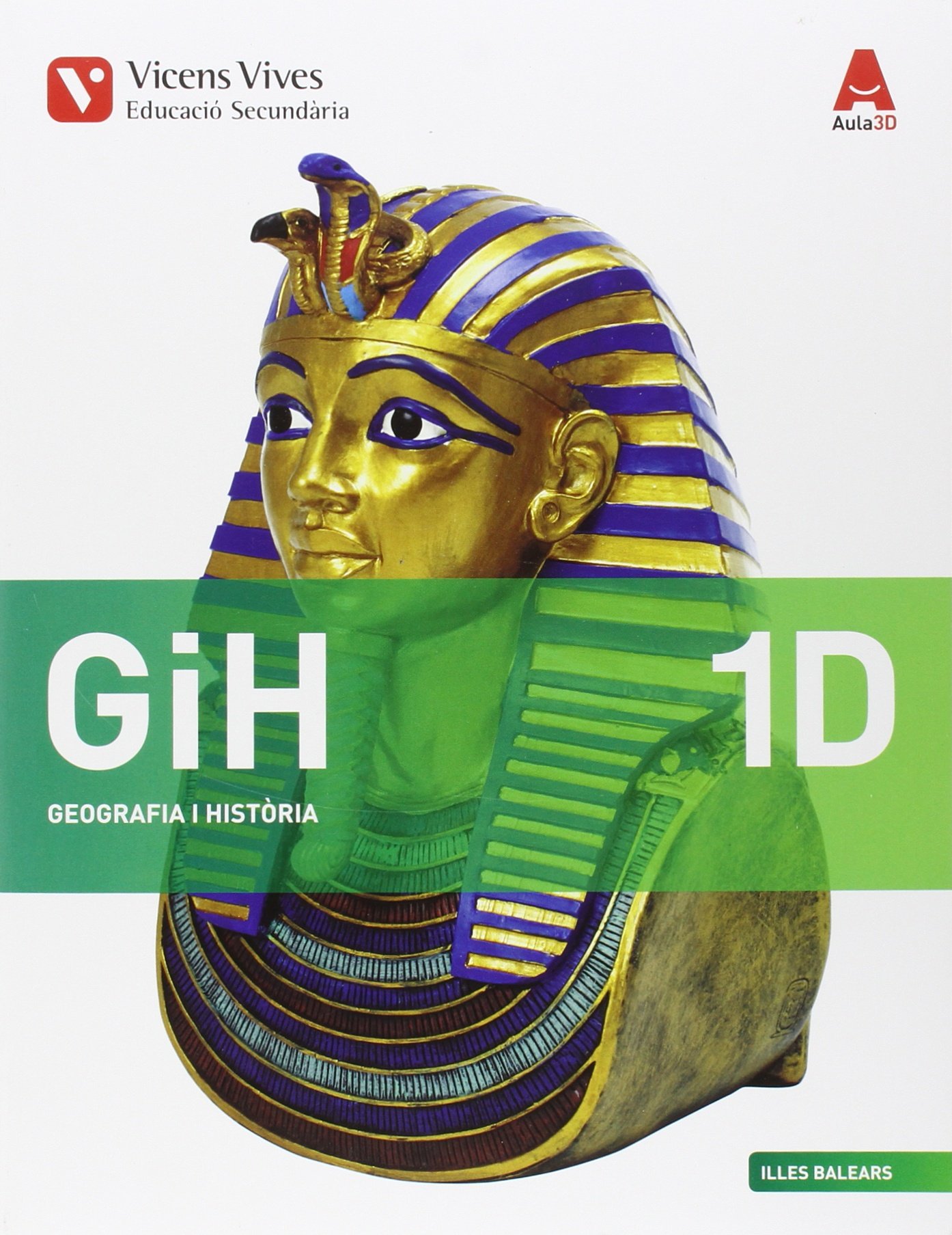 GIH 1D BALEARS AULA 3D: GiH 1D. Illes Balears. Geografia I Història. Diversitat. Aula 3D: 000001