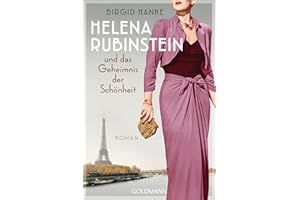 Helena Rubinstein und das Geheimnis der Schönheit: Roman