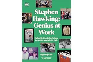Stephen Hawking Genius at Work: Genius at Work; Exploring His Life, Mind and Science Through the Objects in His Study