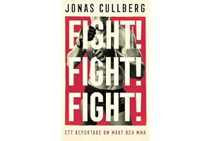 Fight! Fight! Fight! : Ett reportage om makt och MMA